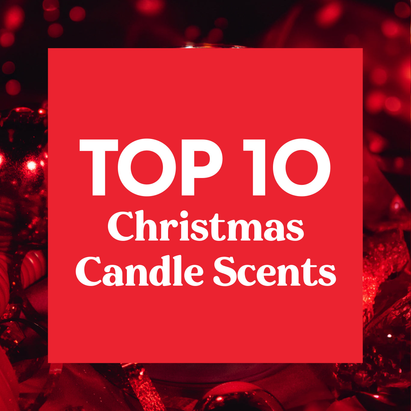 Top 10 Christmas Candle Scents for Ultimate Holiday Vibes