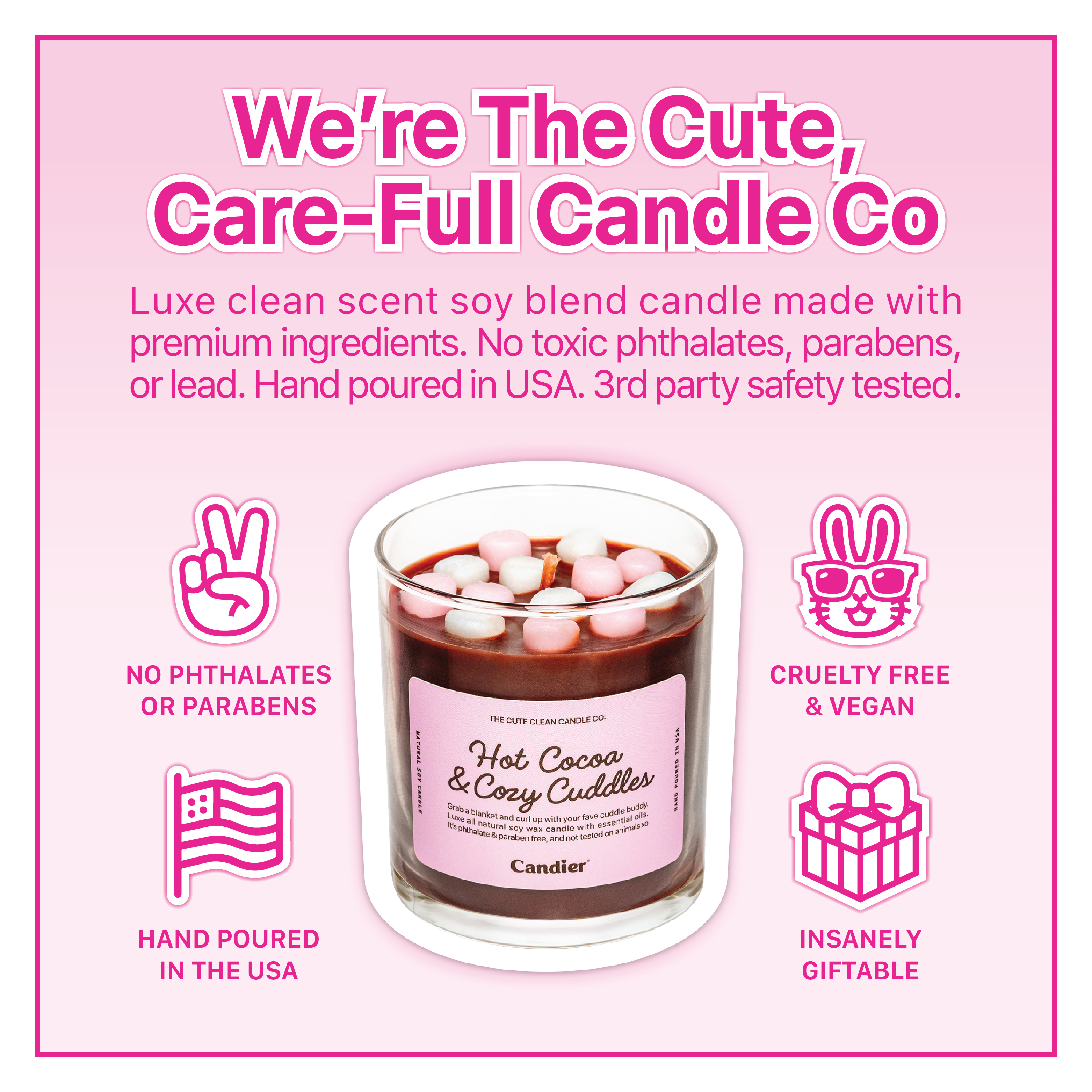 Candier: The Cute, Care-Full Candle Co. Luxe, clean soy blend candles, hand-poured in the USA and paraben-free, phthalate-free, cruelty-free. The Hot Cocoa & Cozy Cuddles candle is the ultimate sweet treat-inspired home fragrance, blending chocolate, caramel, and vanilla into an irresistible gourmand candle.