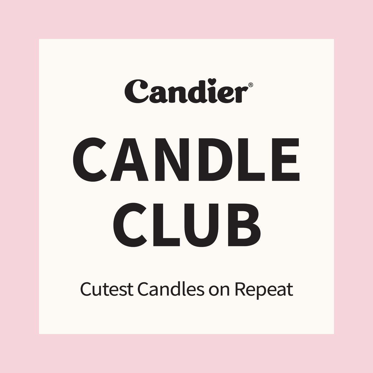 Candier candle club, candle subscription​ with repeat cute candle, dessert candles and seasonal scents 