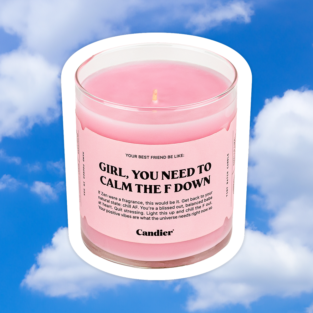 a cute pink candle with a label that reads Girl you need to calm the F down