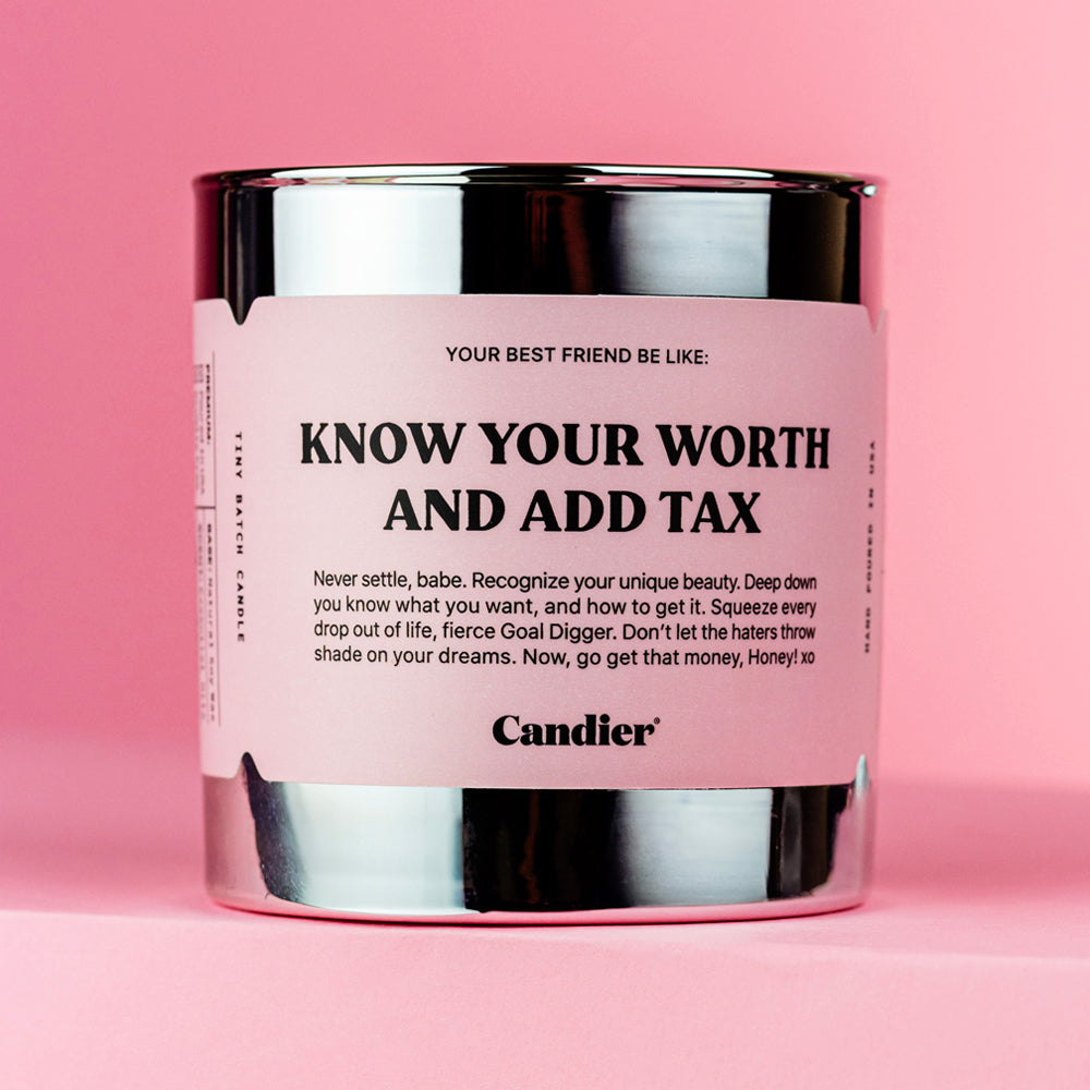KNOW YOUR WORTH AND ADD TAX CANDLE